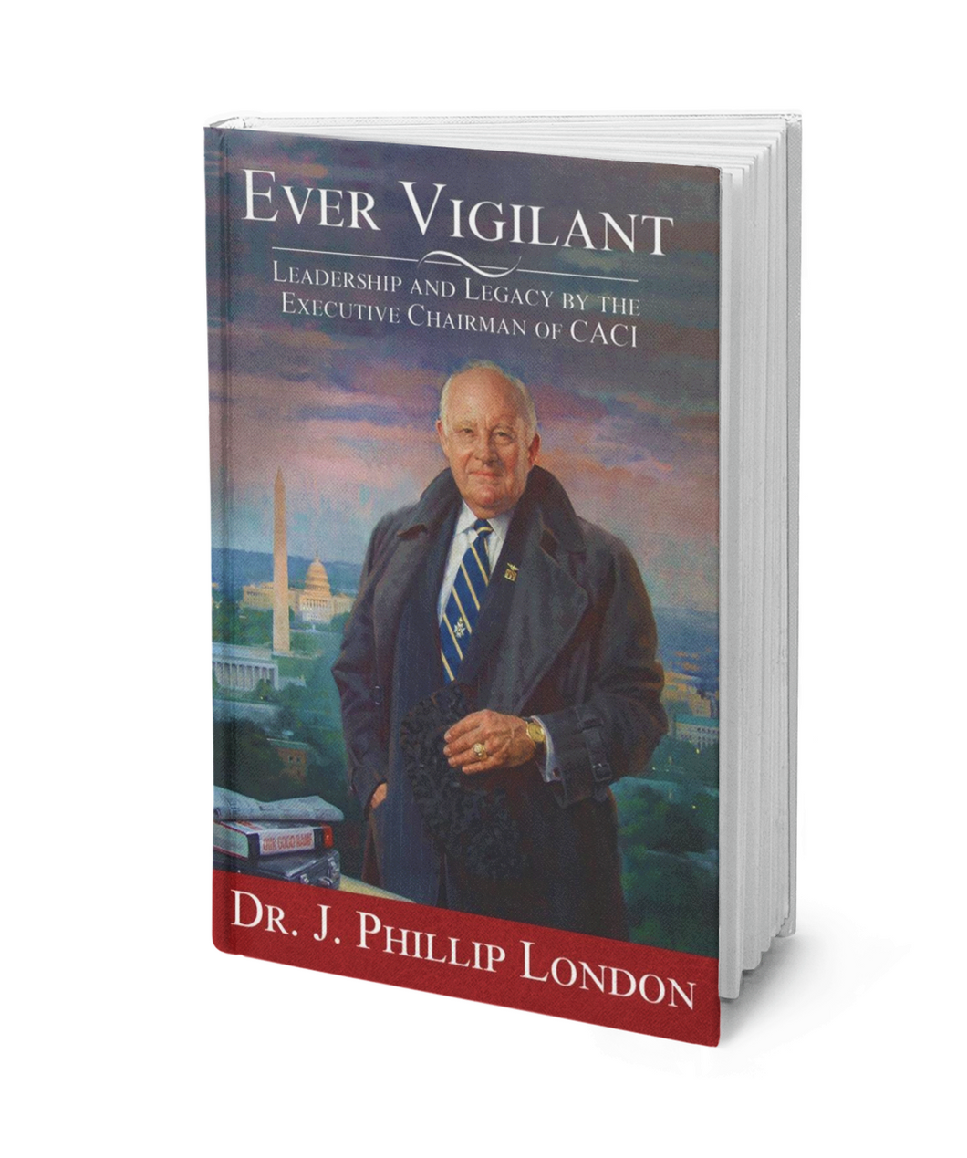 EVER VIGILANT | Leadership and Legacy by the Executive Chairman of CACI