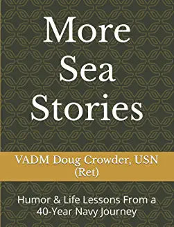 More Sea Stories: Humor & Life Lessons From a 40-Year Navy Journey