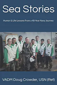 Sea Stories: Humor & Life Lessons From a 40-Year Navy Journey