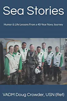 Sea Stories: Humor & Life Lessons From a 40-Year Navy Journey